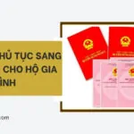 Hồ sơ và thủ tục sang tên sổ đỏ cho hộ gia đình