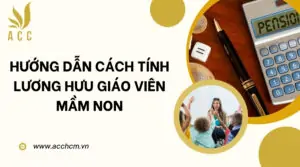 Hướng dẫn cách tính lương hưu giáo viên mầm non_