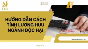 Hướng dẫn cách tính lương hưu ngành độc hại_