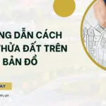 Hướng dẫn cách xem thửa đất trên bản đồ