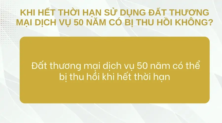 Khi hết thời hạn sử dụng đất thương mại dịch vụ 50 năm có bị thu hồi không