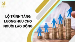 Lộ trình tăng lương hưu_ cho người lao động