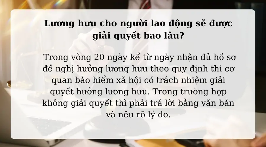 Lương hưu cho người lao động sẽ được giải quyết bao lâu