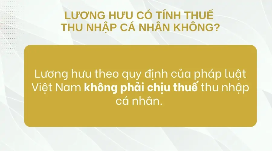 Lương hưu có tính thuế thu nhập cá nhân không