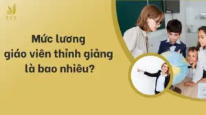 Mức lương giáo viên thỉnh giảng là bao nhiêu