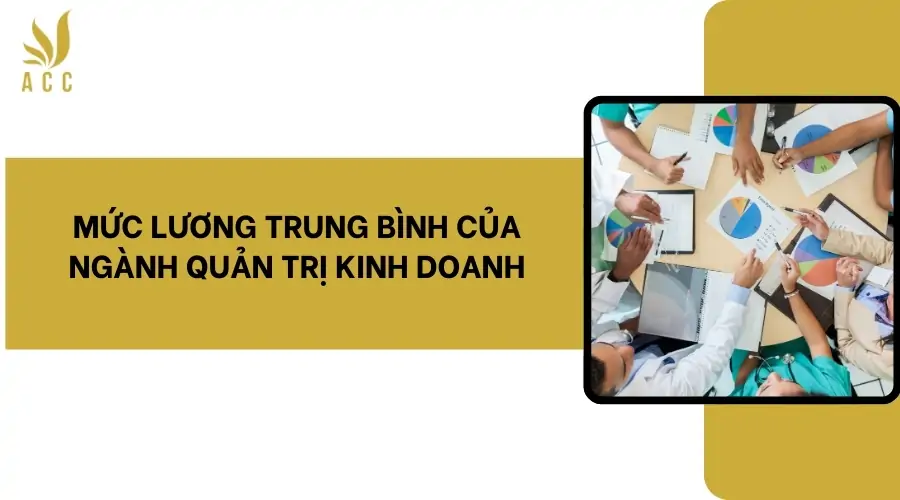 Mức lương trung bình của ngành quản trị kinh doanh_