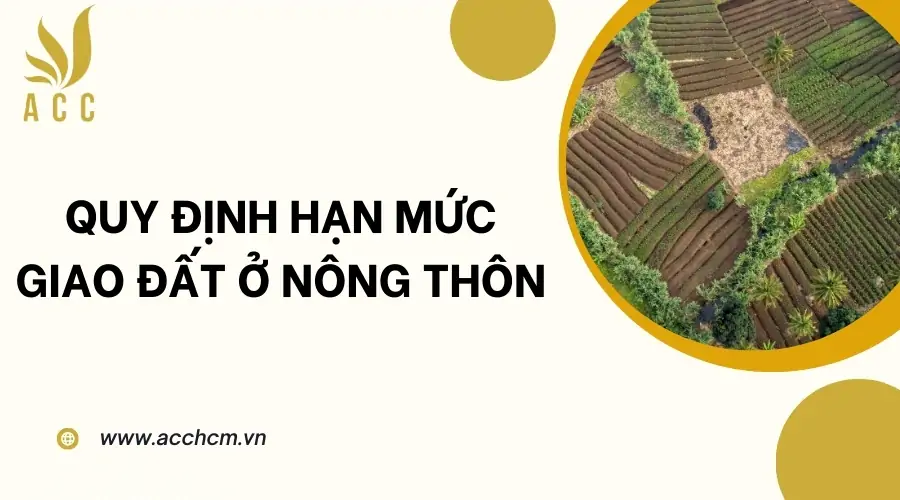 Quy định hạn mức giao đất ở nông thôn