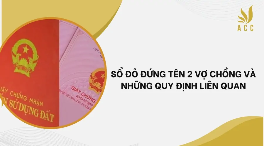 Sổ đỏ đứng tên 2 vợ chồng và những quy định liên quan