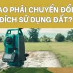 Tại sao phải chuyển đổi mục đích sử dụng đất