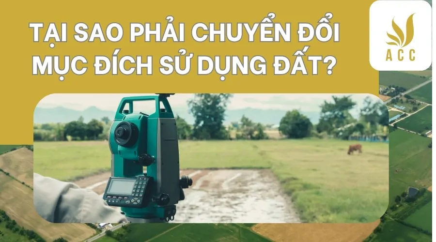 Tại sao phải chuyển đổi mục đích sử dụng đất