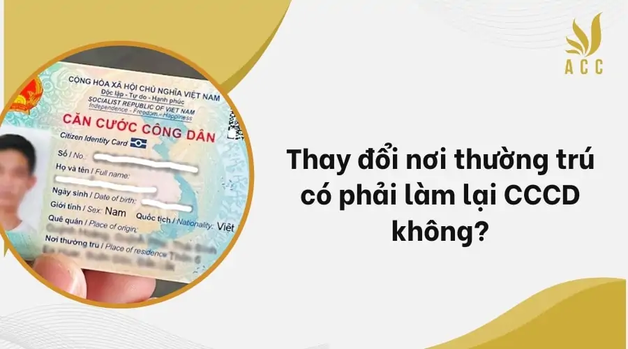 Thay đổi nơi thường trú có phải làm lại CCCD không