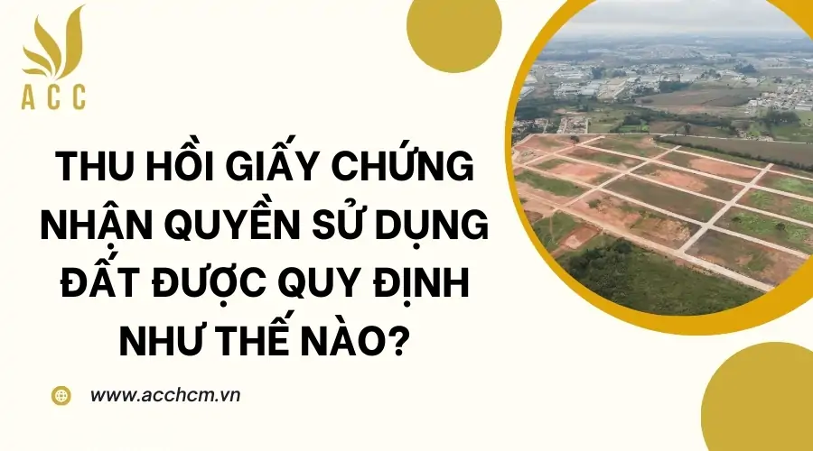 Thu hồi giấy chứng nhận quyền sử dụng đất được quy định như thế nào