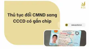 Thủ tục đổi CMND sang CCCD có gắn chip