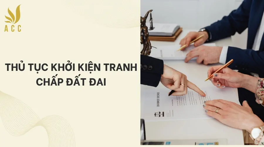 Thủ tục khởi kiện tranh chấp đất đai