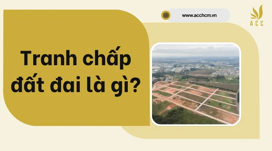 Tranh chấp đất đai là gì