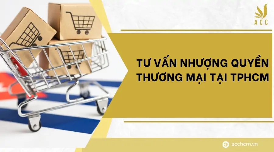 Tư vấn nhượng quyền thương mại tại TPHCM