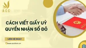 Cách viết giấy uỷ quyền nhận sổ đỏ