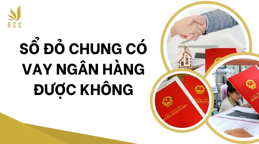 Sổ đỏ chung có vay ngân hàng được không