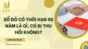 Sổ đỏ có thời hạn 50 năm là gì, có bị thu hồi không