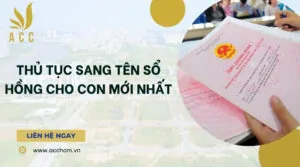 Thủ tục sang tên sổ hồng cho con mới nhất