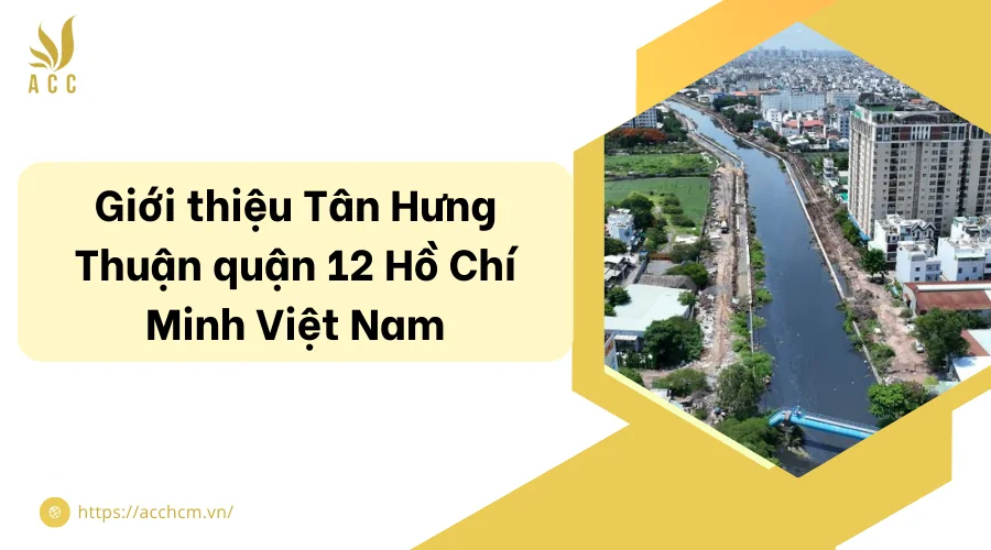 Giới thiệu Tân Hưng Thuận quận 12 Hồ Chí Minh Việt Nam