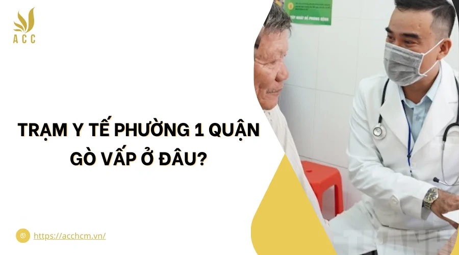 Trạm y tế phường 1 quận Gò Vấp ở đâu?