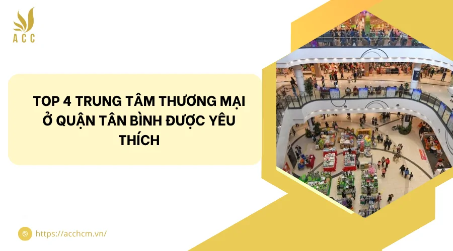 Top 4 trung tâm thương mại ở quận Tân Bình được yêu thích