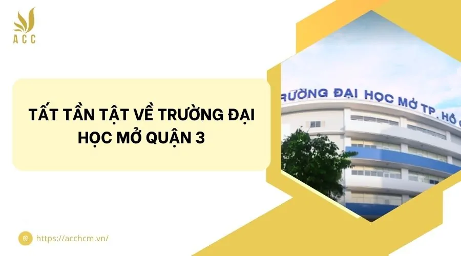 Tất tần tật về trường đại học Mở quận 3.jpg
