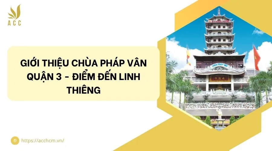 Giới thiệu chùa Pháp Vân quận 3 - điểm đến linh thiêng.jpg