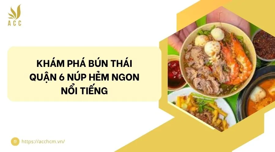 Khám phá bún thái quận 6 núp hẻm ngon nổi tiếng.jpg