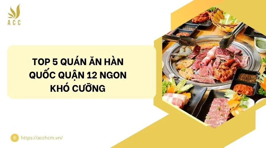 Top 5 quán ăn Hàn Quốc quận 12 ngon khó cưỡng.jpg