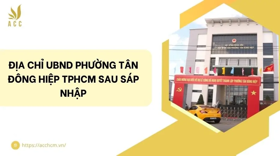 Địa chỉ UBND phường Tân Đông Hiệp TPHCM sau sáp nhập
