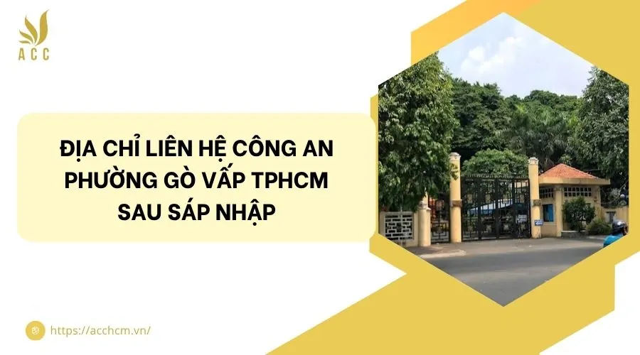 Địa chỉ liên hệ công an phường Gò Vấp TPHCM sau sáp nhập.jpg