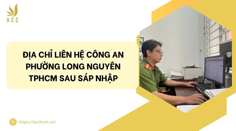 Địa chỉ liên hệ công an phường Long Nguyên TPHCM sau sáp nhập.jpg