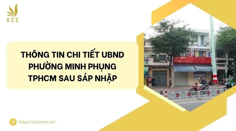 Thông tin chi tiết UBND phường Minh Phụng TPHCM sau sáp nhập.jpg