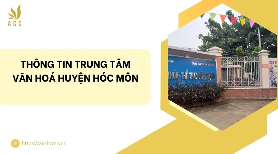 Thông tin trung tâm văn hoá huyện Hóc Môn