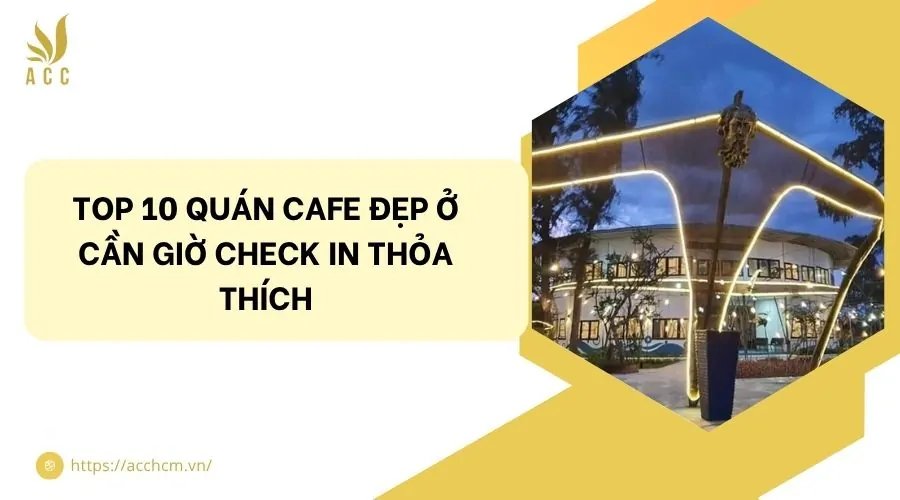Top 10 quán cafe đẹp ở Cần Giờ check in thỏa thích.jpg