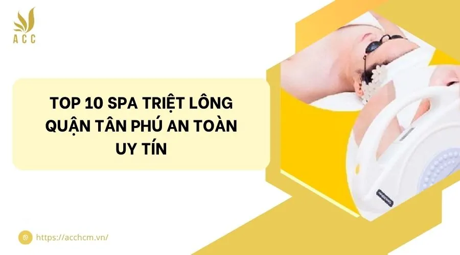 Top 10 spa triệt lông quận Tân Phú an toàn uy tín.jpg