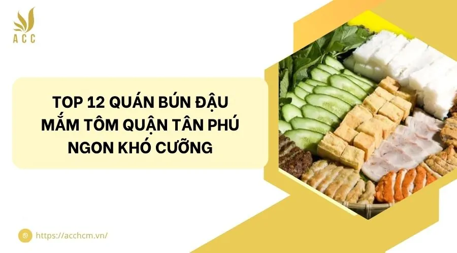 Top 12 quán bún đậu mắm tôm quận Tân Phú ngon khó cưỡng.jpg