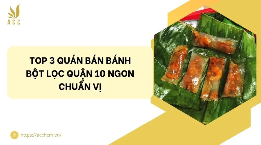Top 3 quán bán bánh bột lọc quận 10 ngon chuẩn vị.jpg