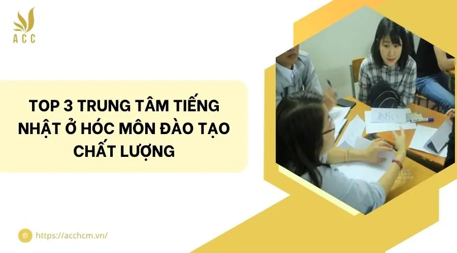 Top 3 trung tâm tiếng Nhật ở Hóc Môn đào tạo chất lượng