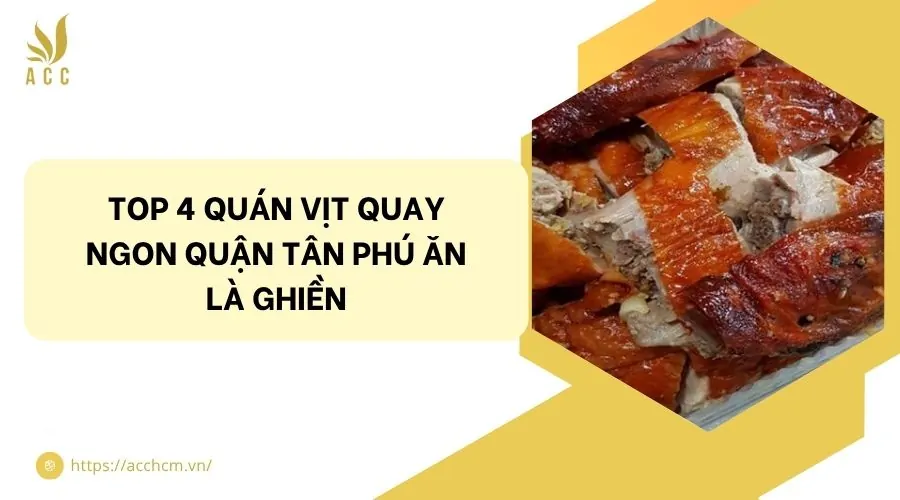 Top 4 quán vịt quay ngon quận Tân Phú ăn là ghiền.jpg