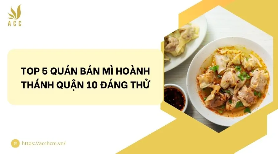 Top 5 quán bán mì hoành thánh quận 10 đáng thử.jpg