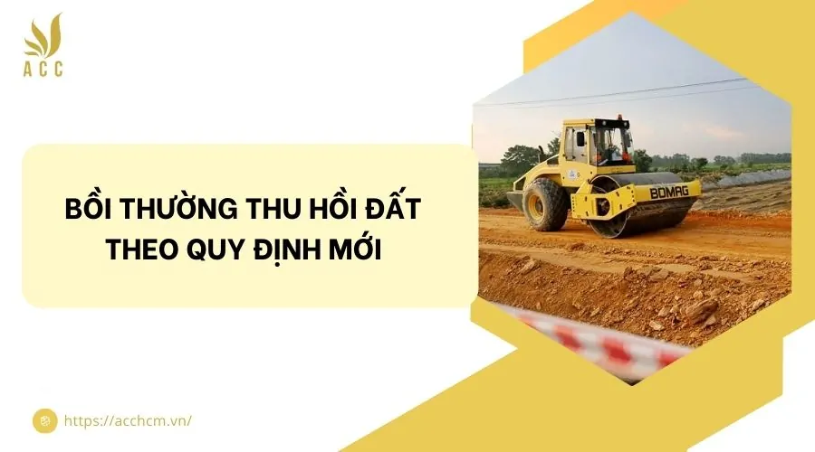 Bồi thường thu hồi đất theo quy định mới