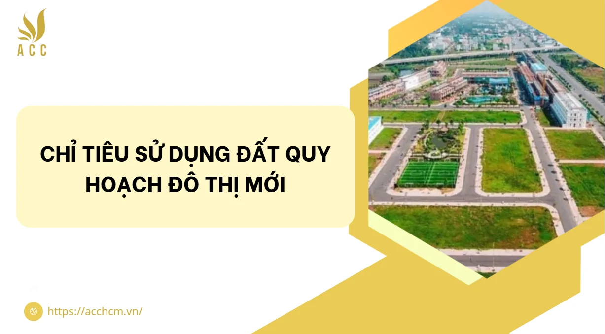 Chỉ tiêu sử dụng đất quy hoạch đô thị mới