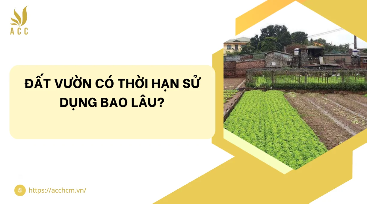 Đất vườn có thời hạn sử dụng bao lâu?