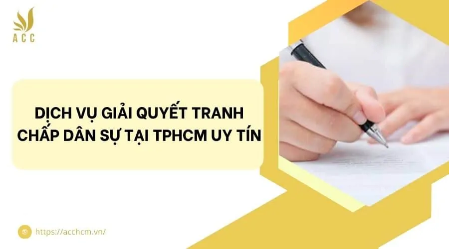 Dịch vụ giải quyết tranh chấp dân sự tại TPHCM uy tín