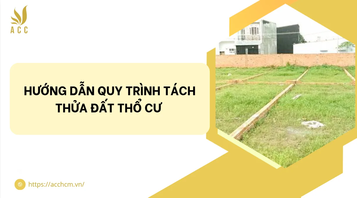 Hướng dẫn quy trình tách thửa đất thổ cư 