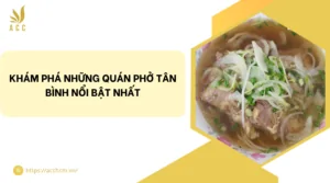 Khám phá những quán phở Tân Bình nổi bật nhất