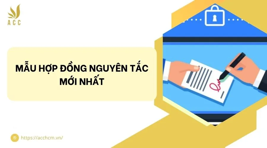 Mẫu hợp đồng nguyên tắc mới nhất